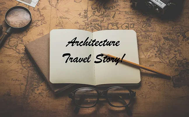 Architecture Travel Story!