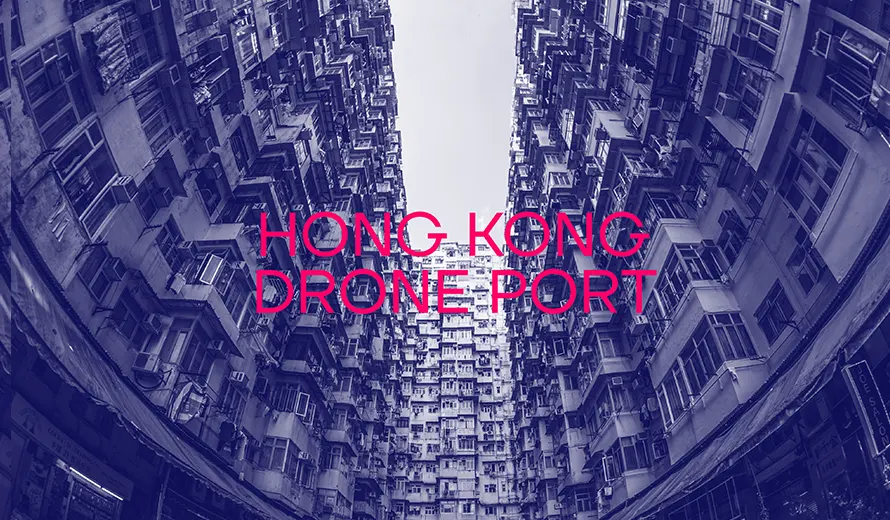 Non Architecture Competition: HONG KONG DRONE PORT