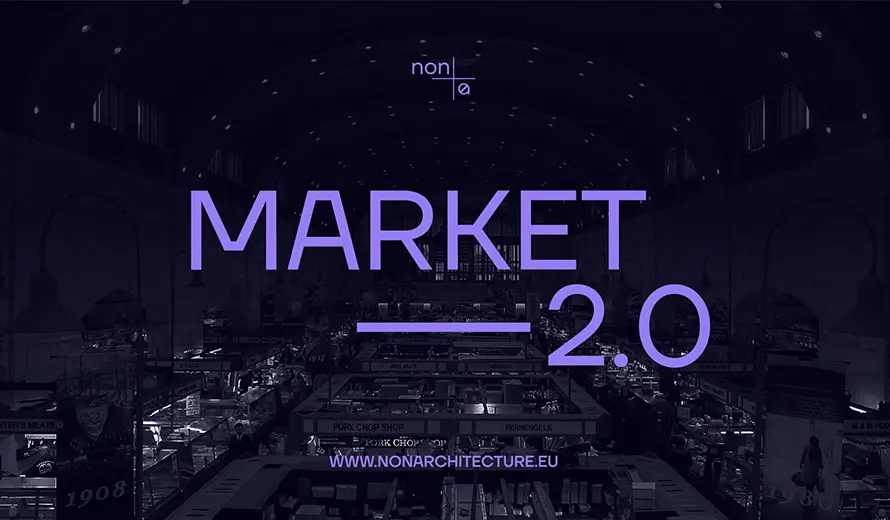 Non Architecture Competition: “MARKET 2.0 - CIRCULAR ECONOMY HUB“