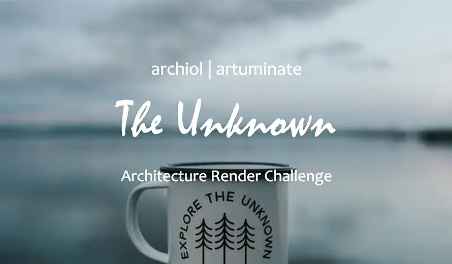 THE UNKNOWN - Architecture Render Challenge 